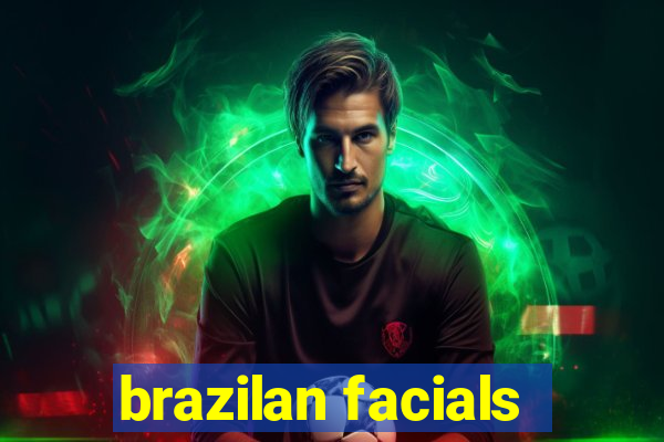 brazilan facials